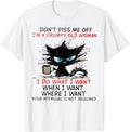 Cat Dont Piss Me Off I'm A Grumpy Old Woman I Do What I Want T-Shirt