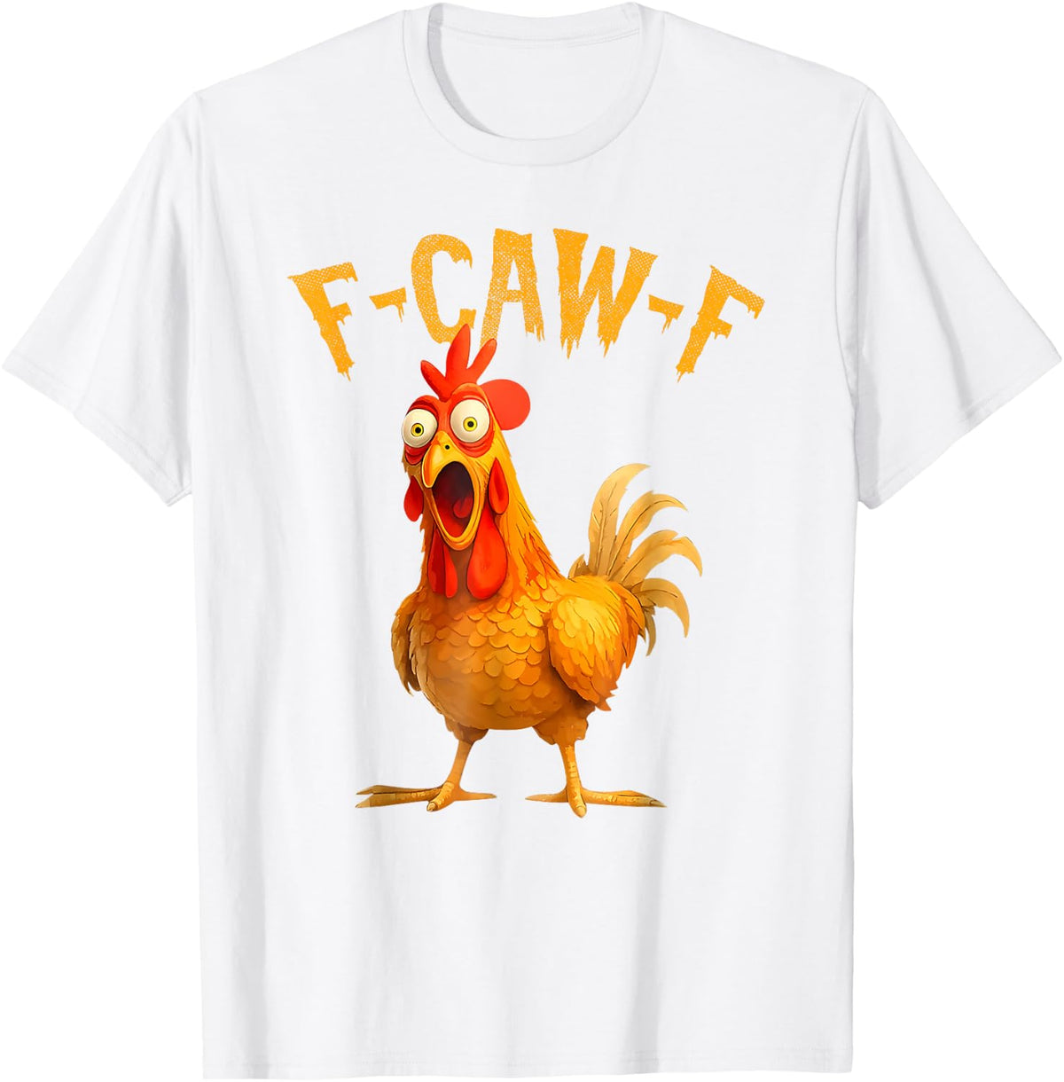 F-Caw-F Funny Chicken Humor Quote Rooster Meme T-Shirt