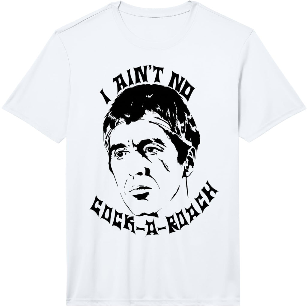 Mens Scarface I Ain't No Cock-A-Roach Face Shot Graphic T-Shirt Performance T-Shirt