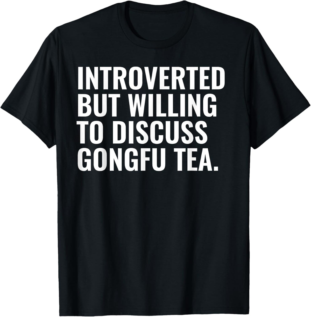 Introverted But Gongfu Tea Funny Introvert Kung Fu Tea T-Shirt