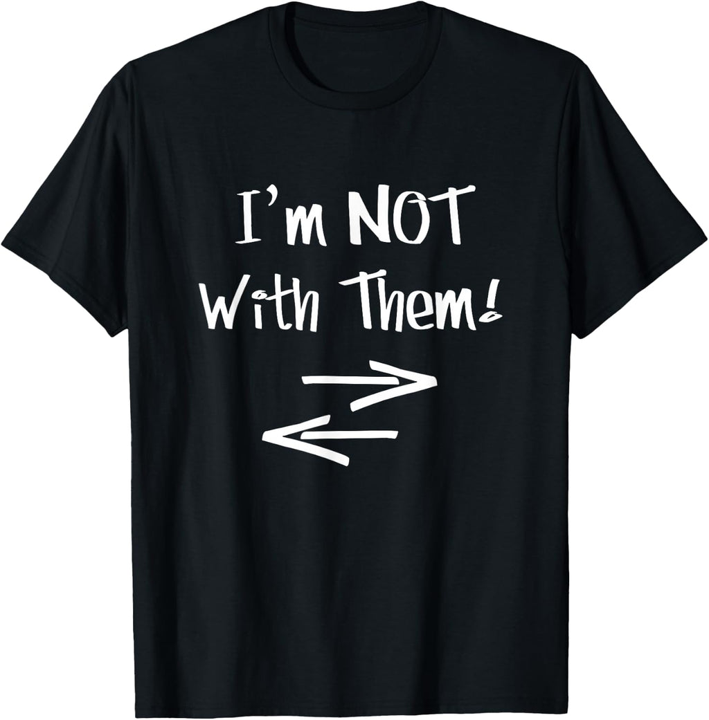I'm NOT With Them Funny Friends BFF T-Shirt with arrows T-Shirt