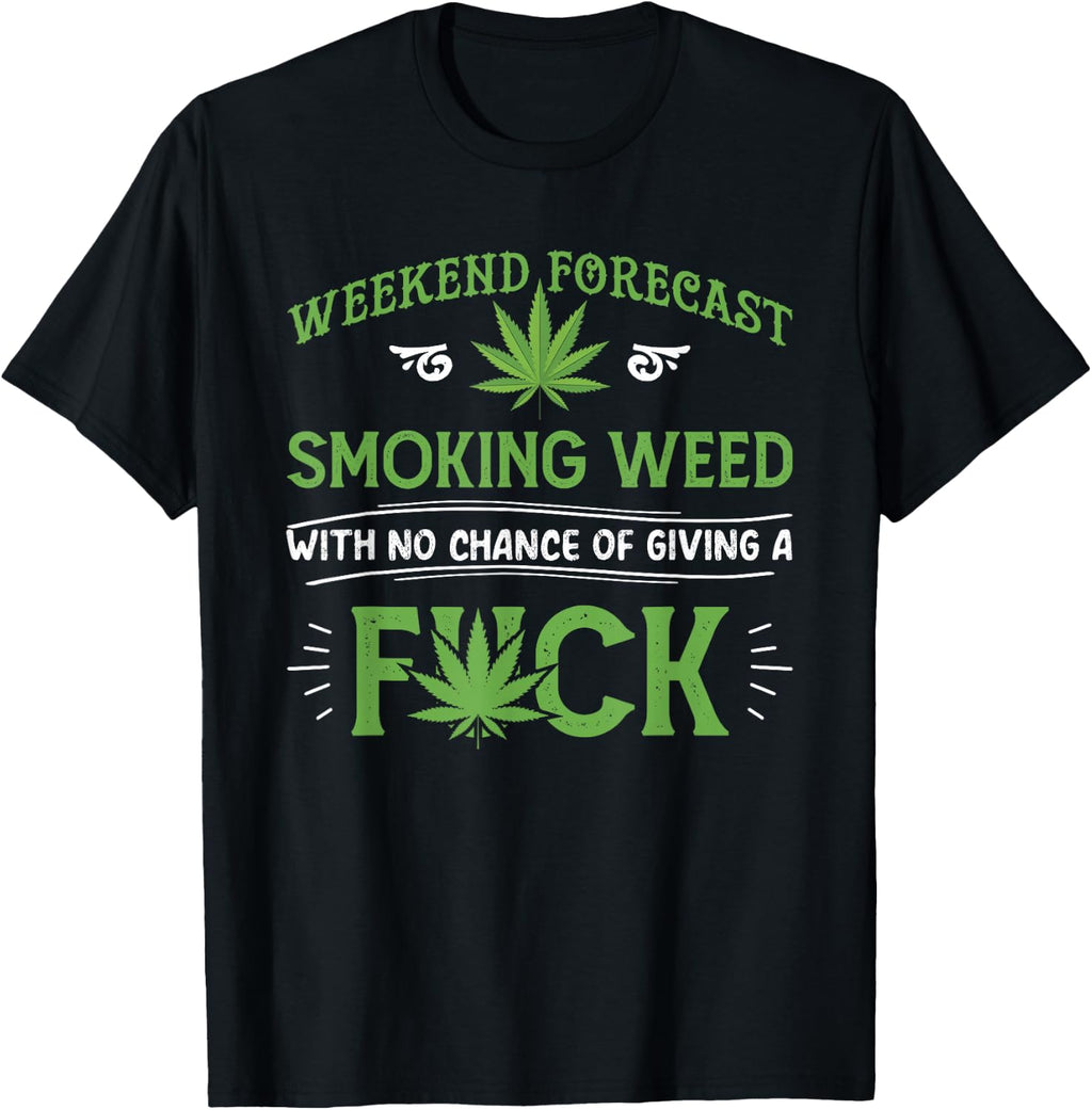 Funny Marijuana Smoking Weed Weekend Forecast Stoner Gift T-Shirt