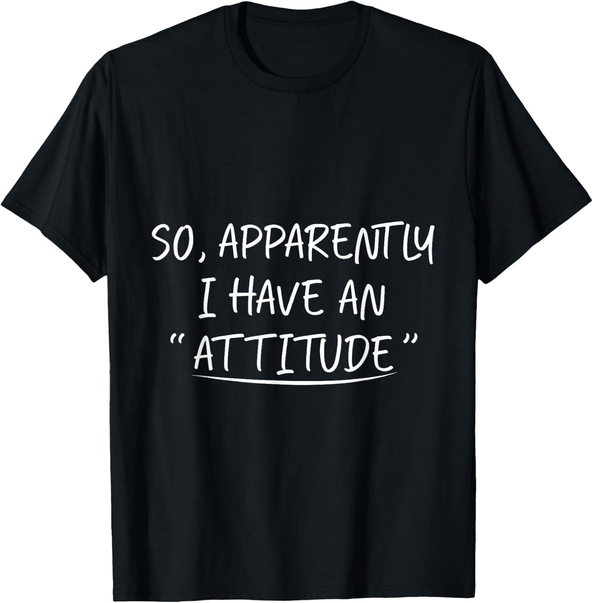 So Apparently I Have an Attitude Funny Graphic Tees T-Shirt