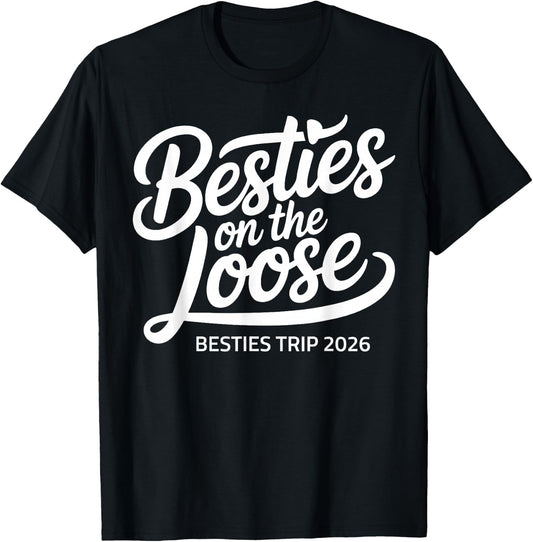 Besties On The Loose Besties Trip 2026 T-Shirt