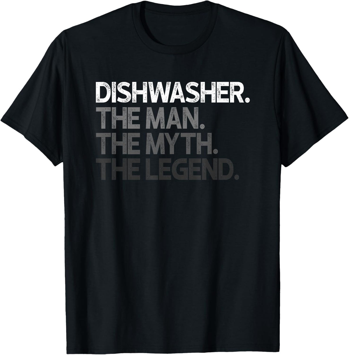 Dishwasher Dish Washer The Man Myth Legend Design T-Shirt