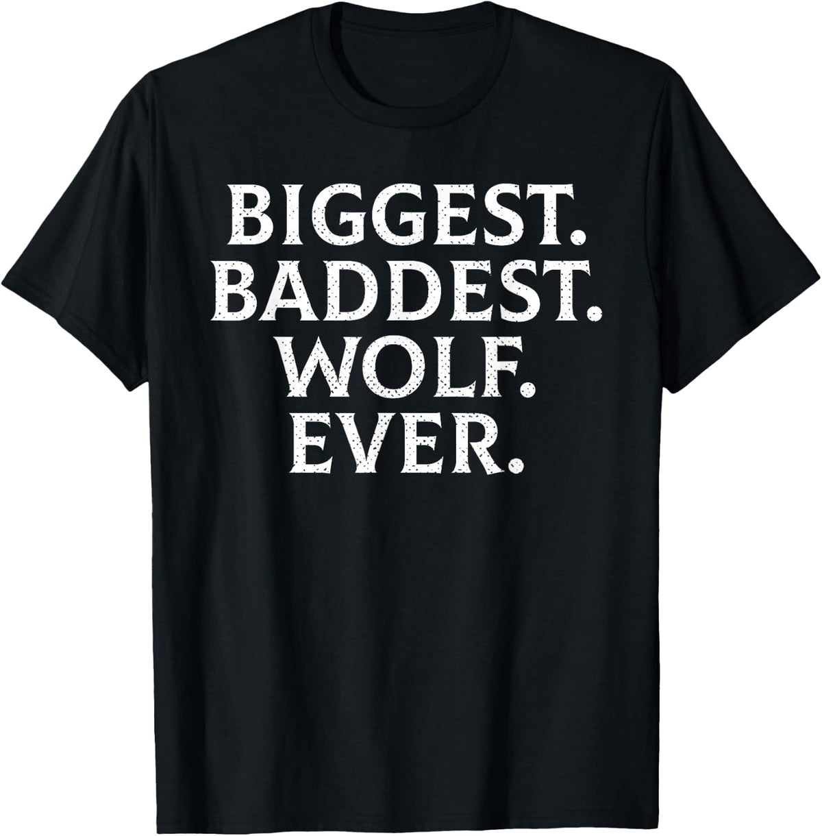 Funny Biggest Baddest Wolf Ever Werewolf Hilarious T-Shirt
