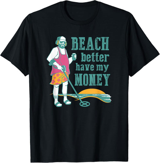 Beach Better Have My Money Funny Beach Vacation Slogan T-Shirt