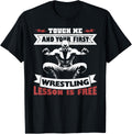 Touch Me and Your First Wrestling Lesson is Free T-Shirt