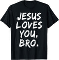 Jesus Loves You Bro Christian Believer Faith God Religious T-Shirt