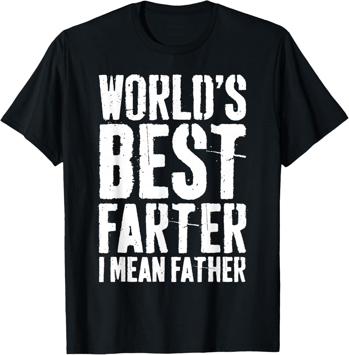 World's Best Farter I Mean Father Shirt Men Fathers Day T-Shirt