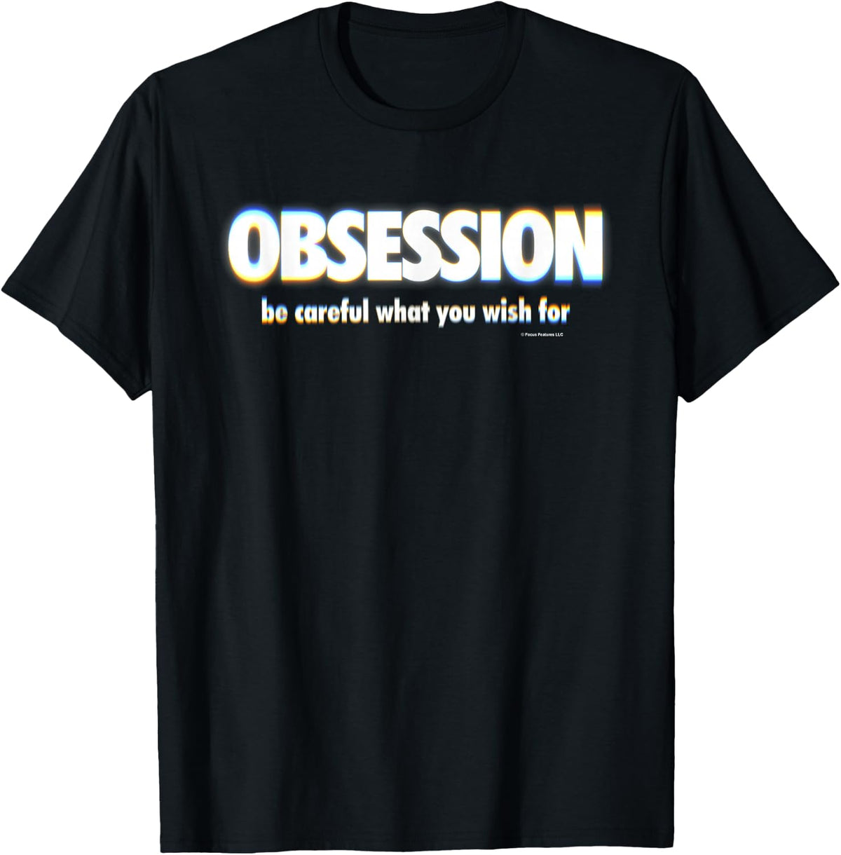 Obsession Be Careful What You Wish for T-Shirt