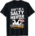 Don't Be a Salty Heifer Funny Cow Farm Animal Pun T-Shirt