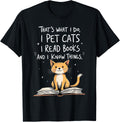 That's What I Do I Pet Cats I Read Books And I Know Things T-Shirt