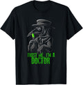 Trust Me I'm A Doctor, Goth Medieval Plague Doctor T-Shirt Small