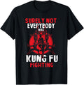 Surely Not Everybody Was Kung Fu Fighting Shirts T-Shirt