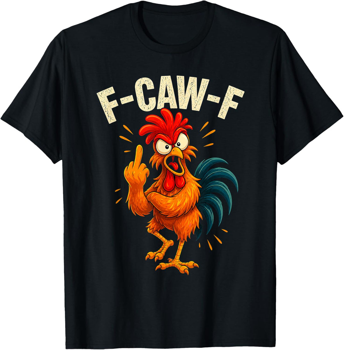 F CAW F Chicken Attitude Middle Finger Funny Sarcastic Meme T-Shirt