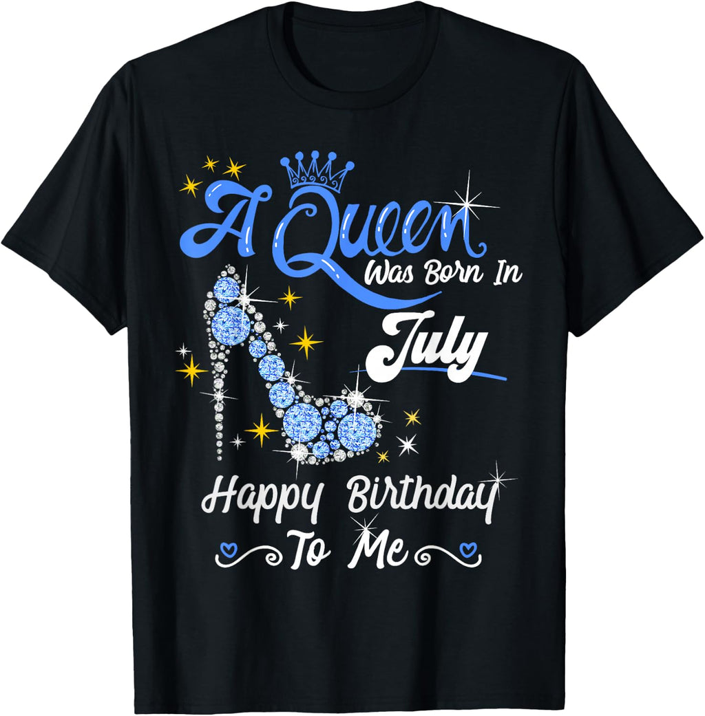 A Queen was Born in July Happy Birthday to Me High Heel T-Shirt