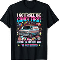 I Gotta See The Candy First Then I Get in The Van Not Stupid T-Shirt