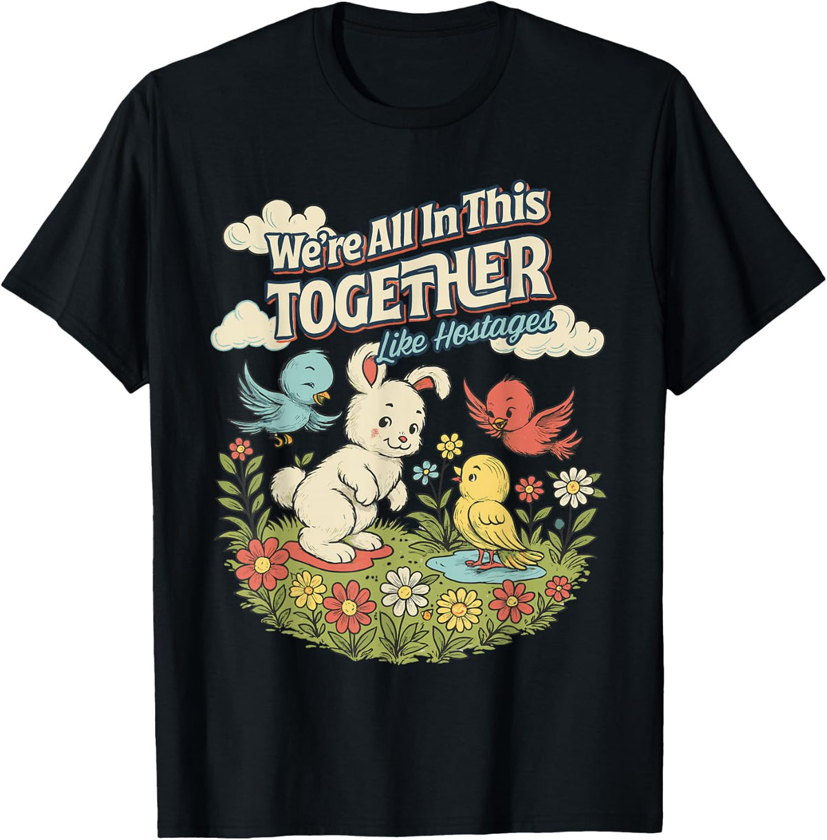 We're All in This Together Like Hostages T-Shirt