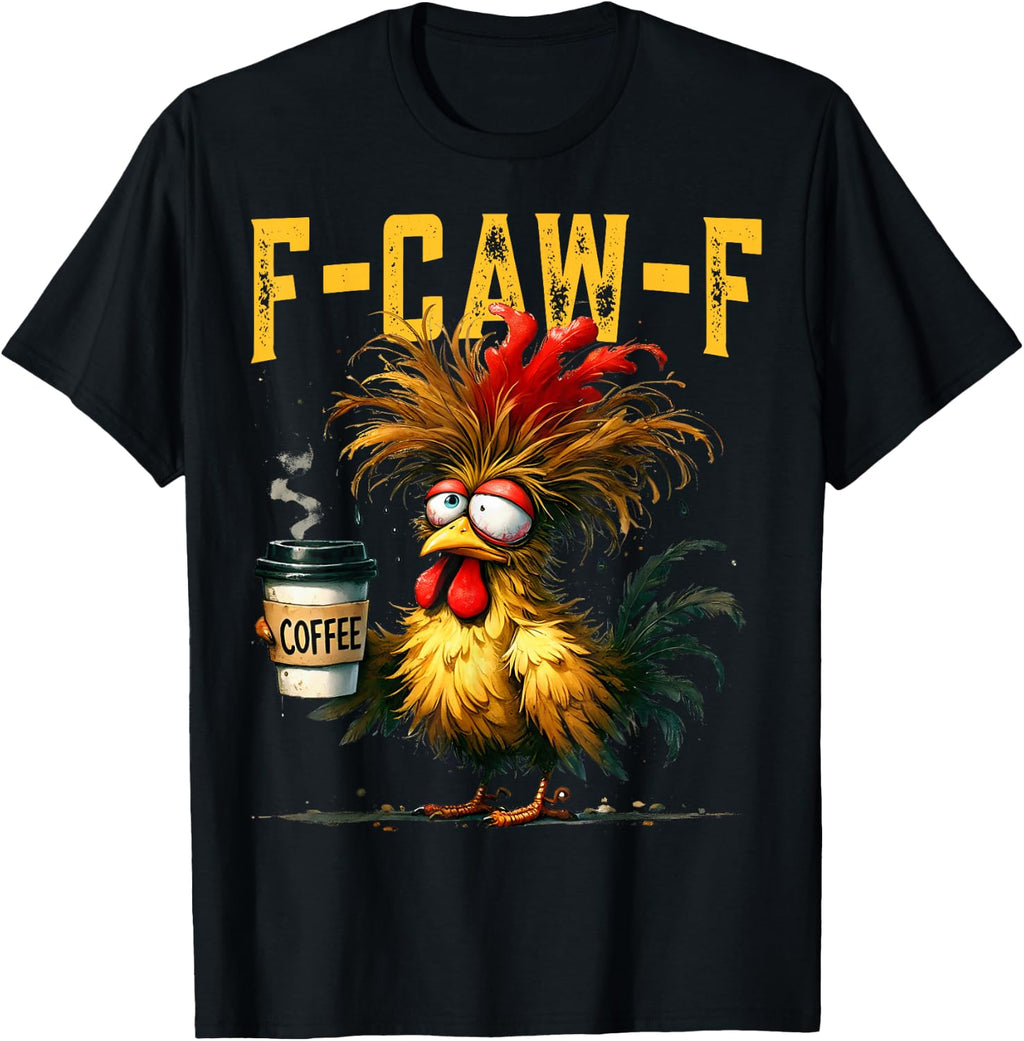 F-Caw-F Funny Gifts idea for Work Humor Rooster Coffee T-Shirt