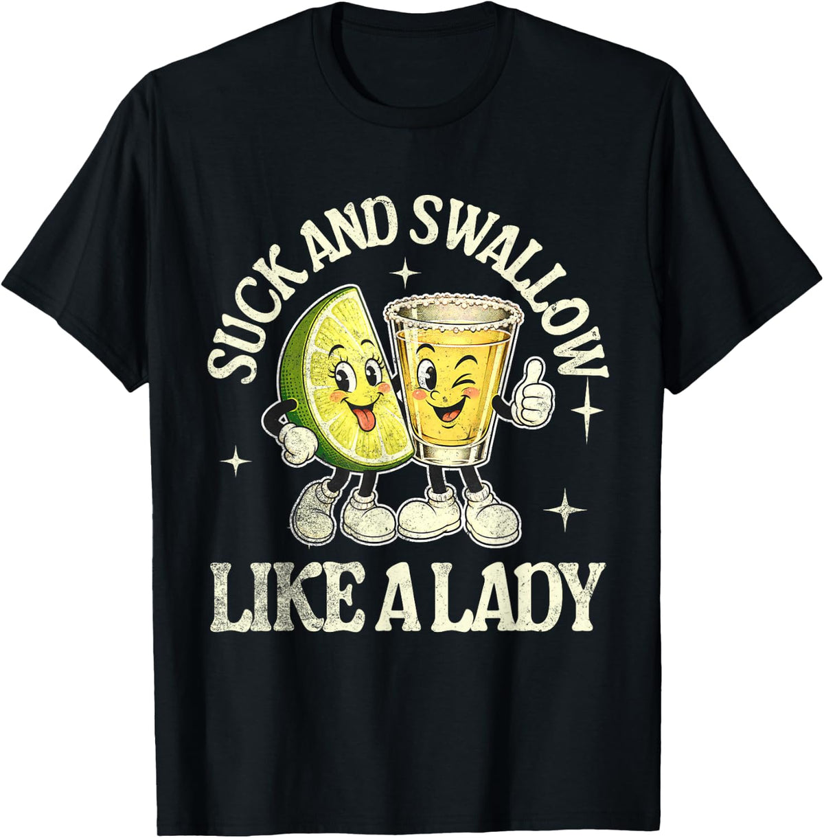 Suck and Swallow Like A Lady Tequila T-Shirt