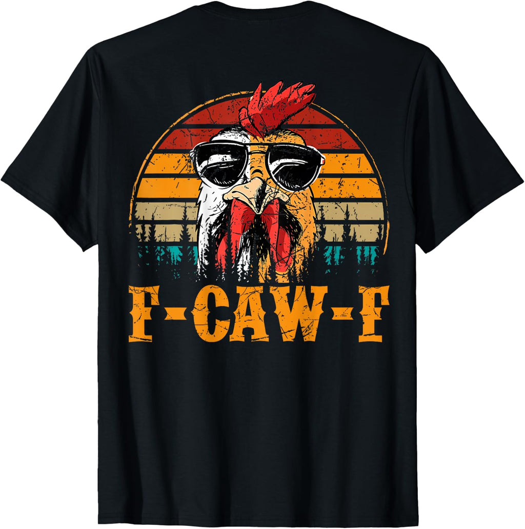 F-Caw-F Funny Chicken Humor Quote Rooster Meme (on Back) T-Shirt